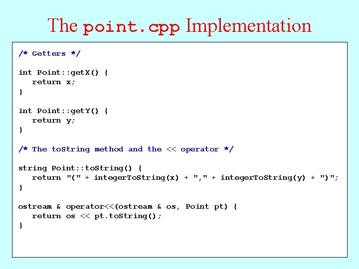 The point. cpp Implementation /* Getters */ * File: point. cpp * -------int Point: