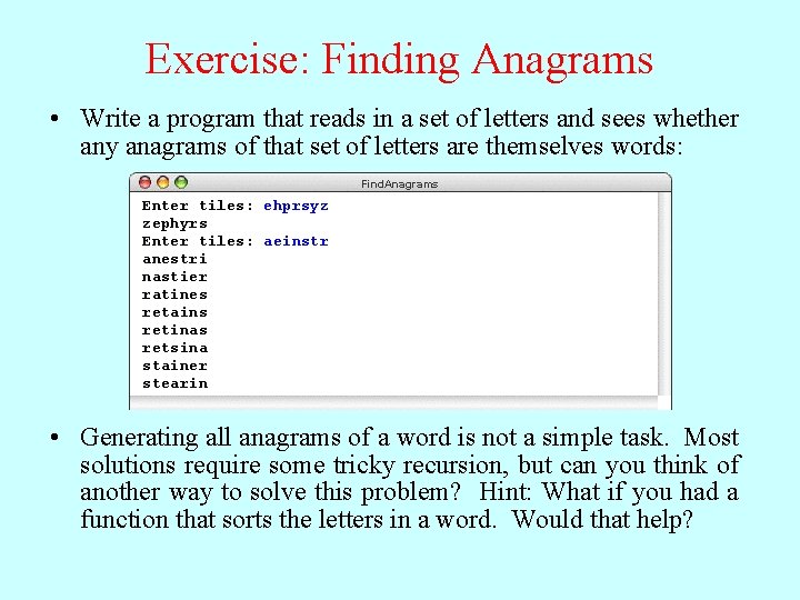 Exercise: Finding Anagrams • Write a program that reads in a set of letters