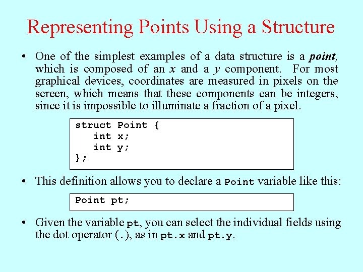 Representing Points Using a Structure • One of the simplest examples of a data