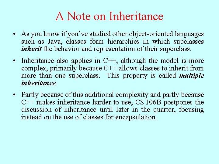 A Note on Inheritance • As you know if you’ve studied other object-oriented languages