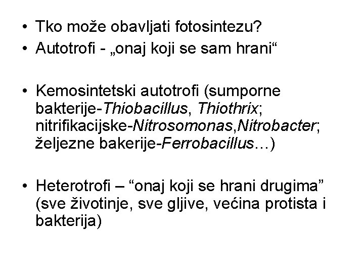  • Tko može obavljati fotosintezu? • Autotrofi - „onaj koji se sam hrani“