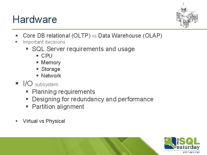 Hardware § Core DB relational (OLTP) vs Data Warehouse (OLAP) § Important decisions §