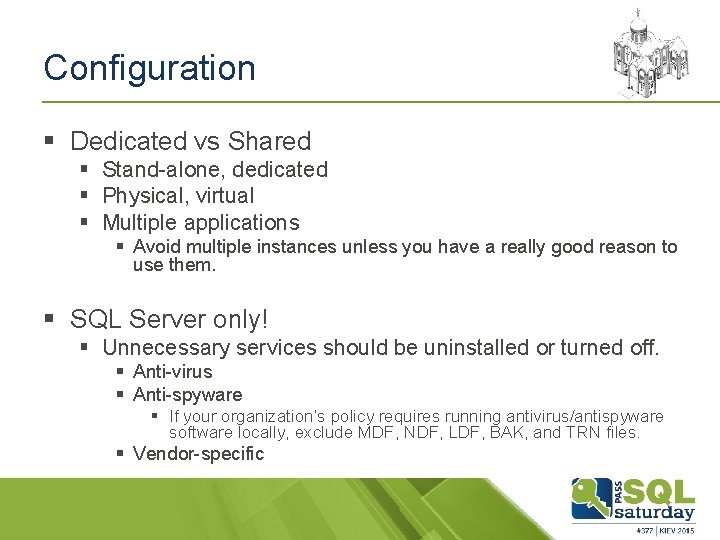 Configuration § Dedicated vs Shared § Stand-alone, dedicated § Physical, virtual § Multiple applications