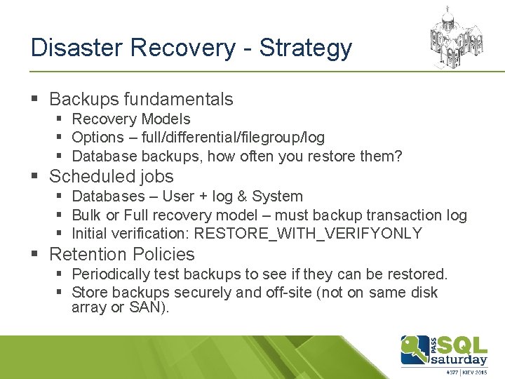 Disaster Recovery - Strategy § Backups fundamentals § Recovery Models § Options – full/differential/filegroup/log