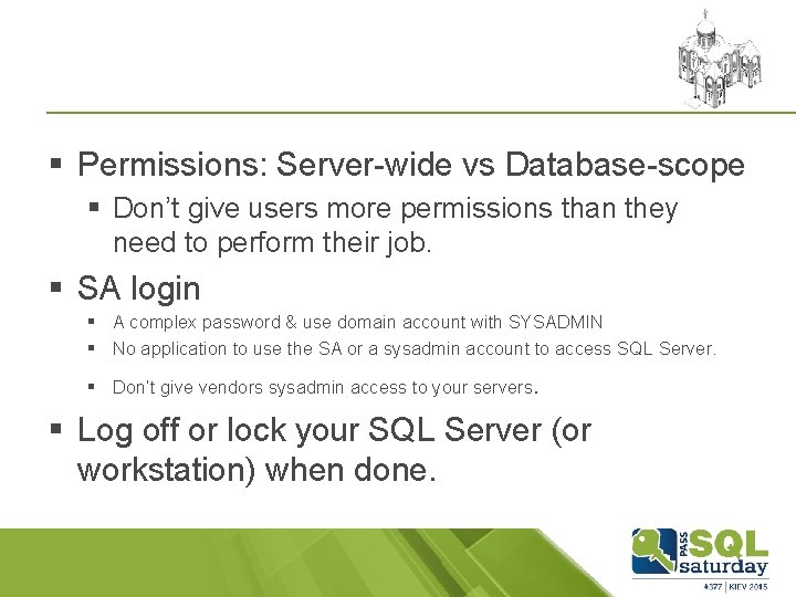 § Permissions: Server-wide vs Database-scope § Don’t give users more permissions than they need