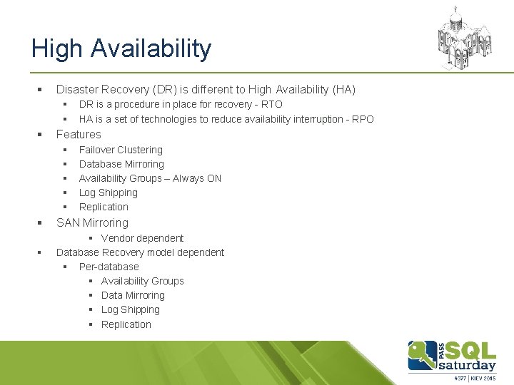 High Availability § Disaster Recovery (DR) is different to High Availability (HA) § §