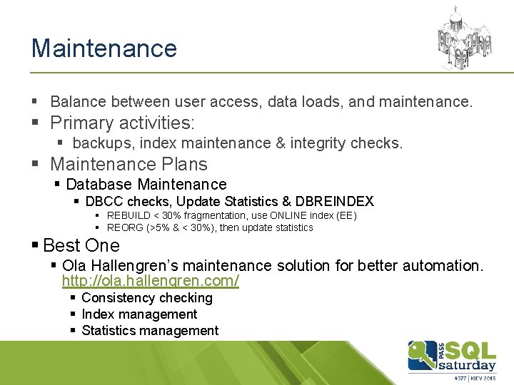 Maintenance § Balance between user access, data loads, and maintenance. § Primary activities: §
