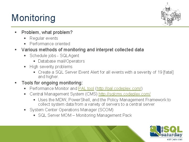 Monitoring § Problem, what problem? § Regular events § Performance oriented § Various methods