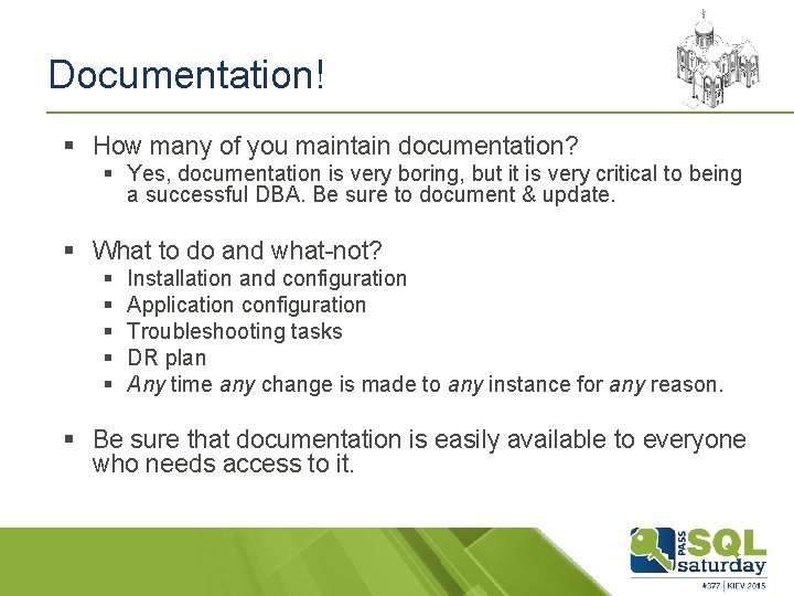 Documentation! § How many of you maintain documentation? § Yes, documentation is very boring,