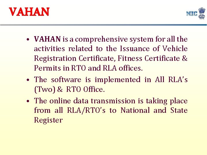 VAHAN • VAHAN is a comprehensive system for all the activities related to the