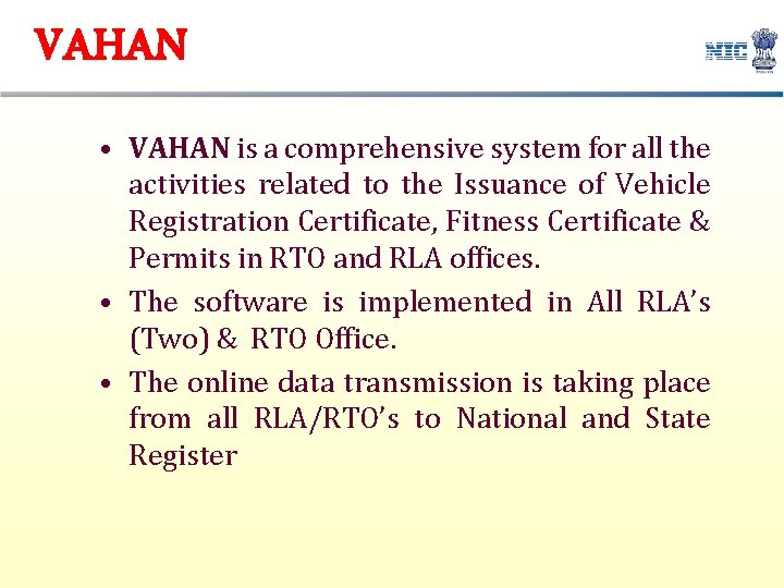 VAHAN • VAHAN is a comprehensive system for all the activities related to the VAHAN • VAHAN is a comprehensive system for all the activities related to the