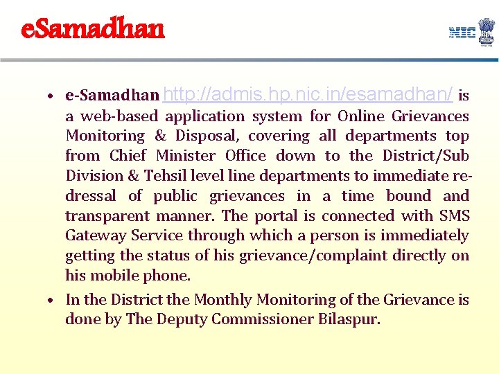e. Samadhan • e-Samadhan http: //admis. hp. nic. in/esamadhan/ is a web-based application system e. Samadhan • e-Samadhan http: //admis. hp. nic. in/esamadhan/ is a web-based application system