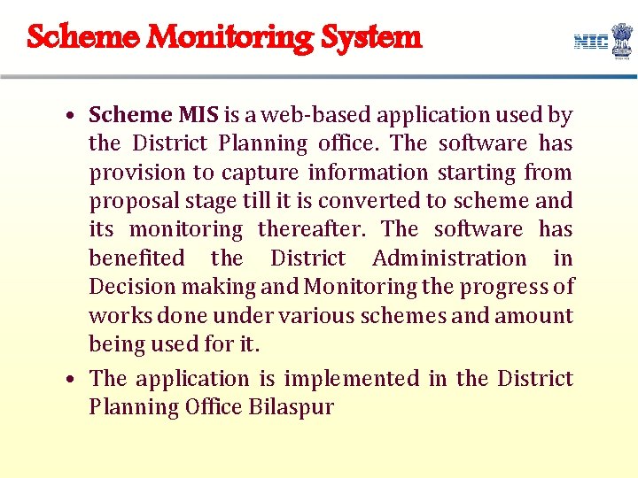 Scheme Monitoring System • Scheme MIS is a web-based application used by the District