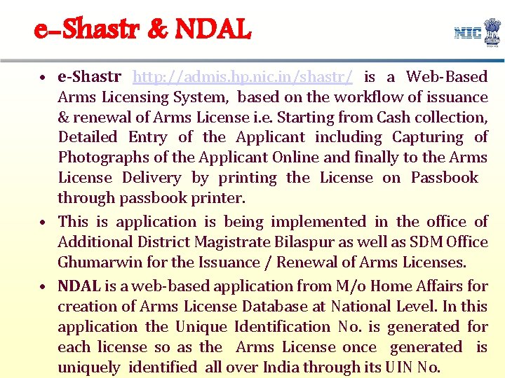 e-Shastr & NDAL • e-Shastr http: //admis. hp. nic. in/shastr/ is a Web-Based Arms e-Shastr & NDAL • e-Shastr http: //admis. hp. nic. in/shastr/ is a Web-Based Arms