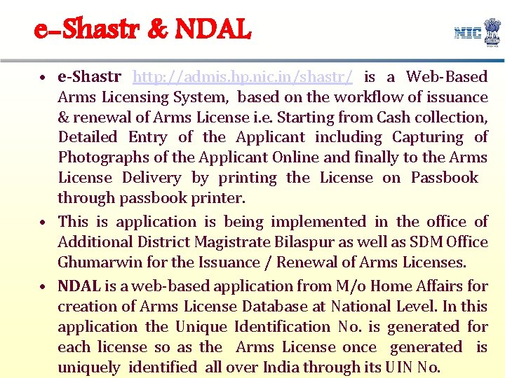 e-Shastr & NDAL • e-Shastr http: //admis. hp. nic. in/shastr/ is a Web-Based Arms