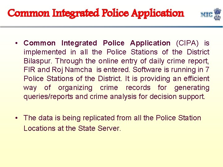 Common Integrated Police Application • Common Integrated Police Application (CIPA) is implemented in all