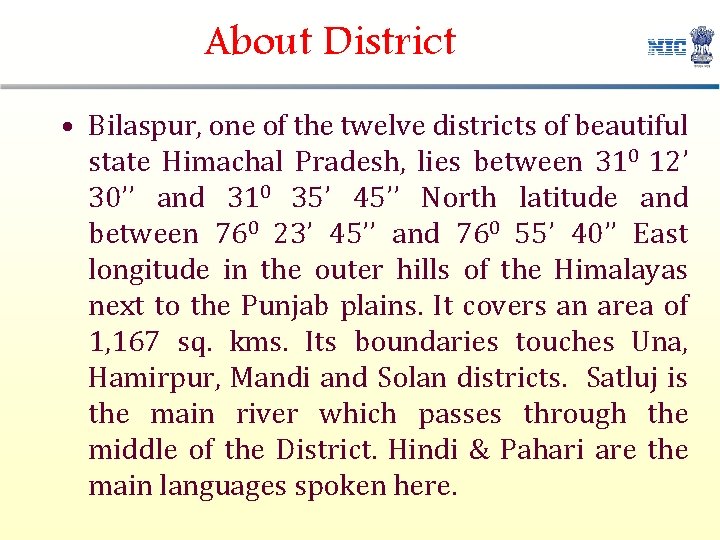 About District • Bilaspur, one of the twelve districts of beautiful state Himachal Pradesh,