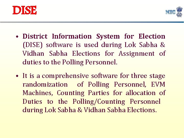 DISE • District Information System for Election (DISE) software is used during Lok Sabha