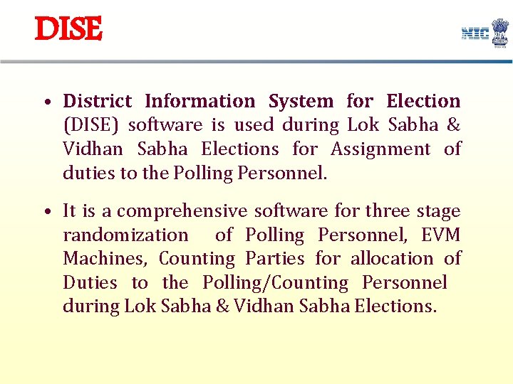 DISE • District Information System for Election (DISE) software is used during Lok Sabha DISE • District Information System for Election (DISE) software is used during Lok Sabha