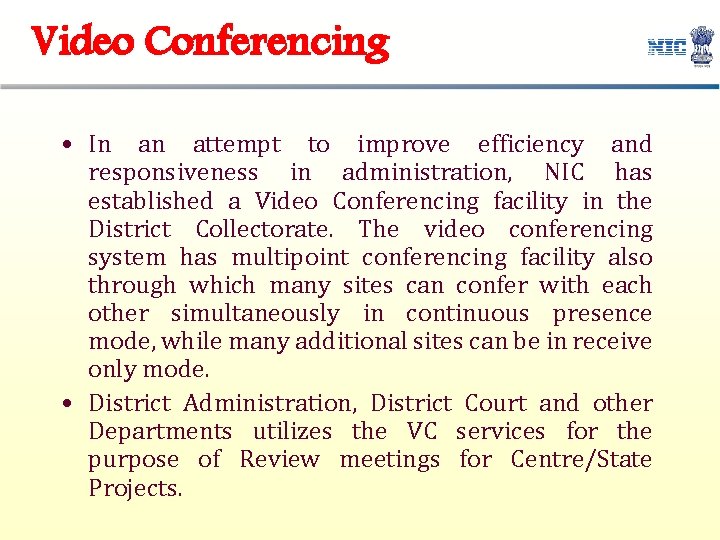 Video Conferencing • In an attempt to improve efficiency and responsiveness in administration, NIC