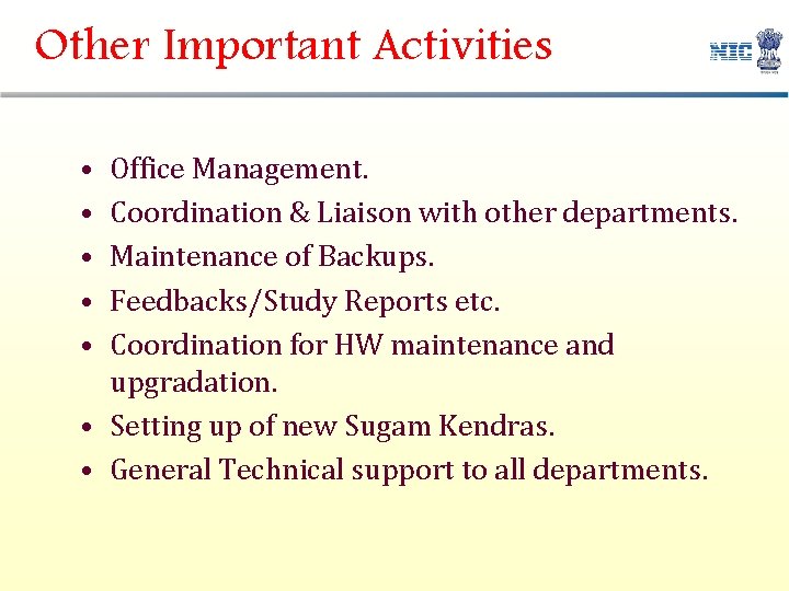 Other Important Activities • • • Office Management. Coordination & Liaison with other departments. Other Important Activities • • • Office Management. Coordination & Liaison with other departments.