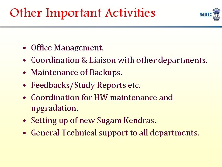 Other Important Activities • • • Office Management. Coordination & Liaison with other departments.