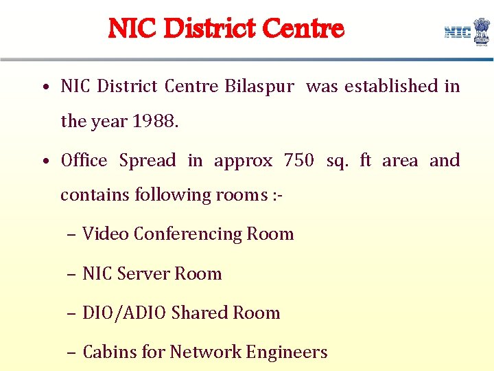NIC District Centre • NIC District Centre Bilaspur was established in the year 1988.