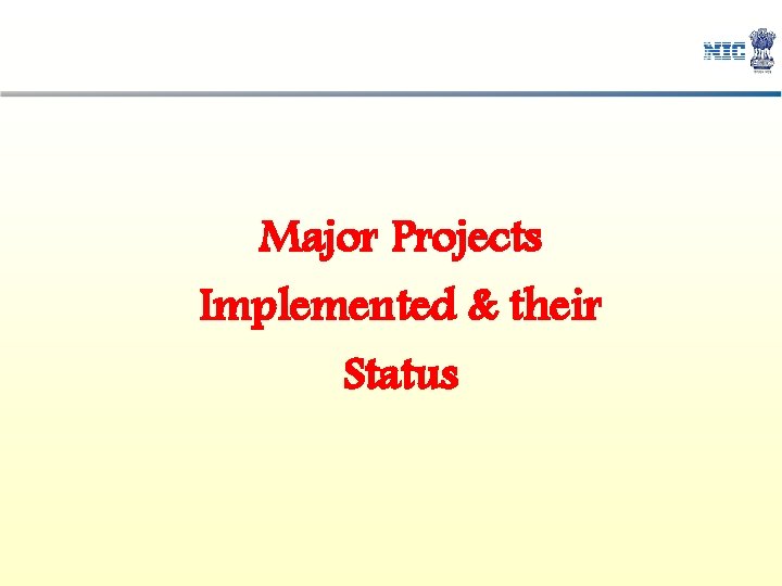Major Projects Implemented & their Status Major Projects Implemented & their Status