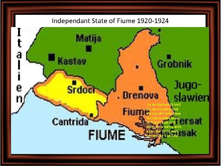 Independant State of Fiume 1920 -1924 Its territory of 28 km 2 (11 sq