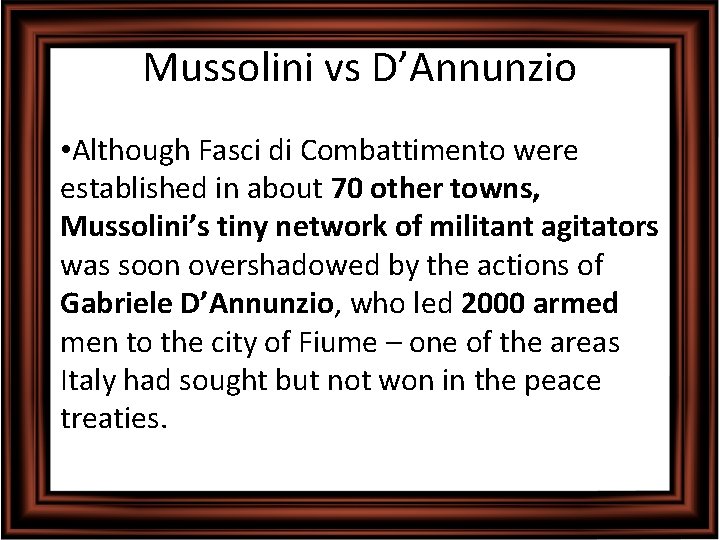 Mussolini vs D’Annunzio • Although Fasci di Combattimento were established in about 70 other