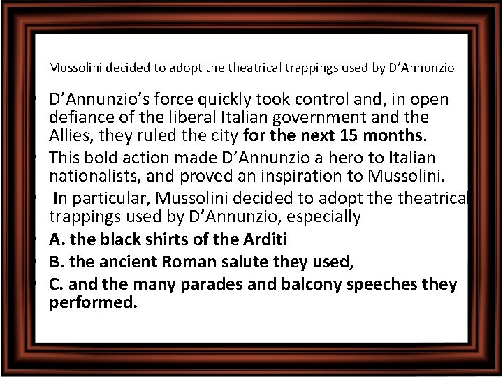 Mussolini decided to adopt theatrical trappings used by D’Annunzio • D’Annunzio’s force quickly took