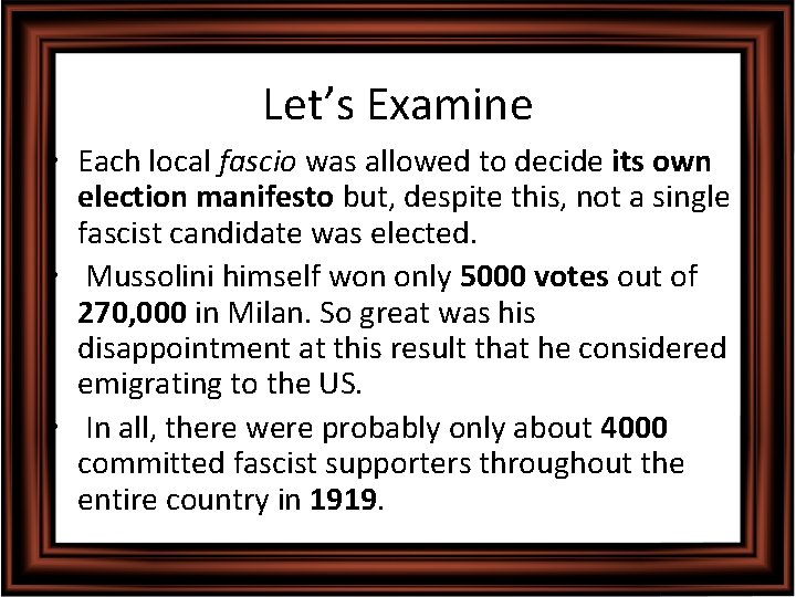 Let’s Examine • Each local fascio was allowed to decide its own election manifesto