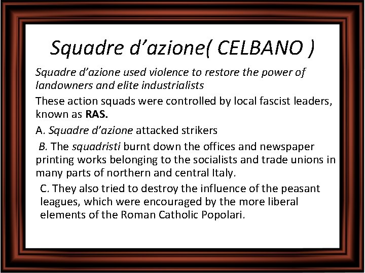 Squadre d’azione( CELBANO ) • Squadre d’azione used violence to restore the power of