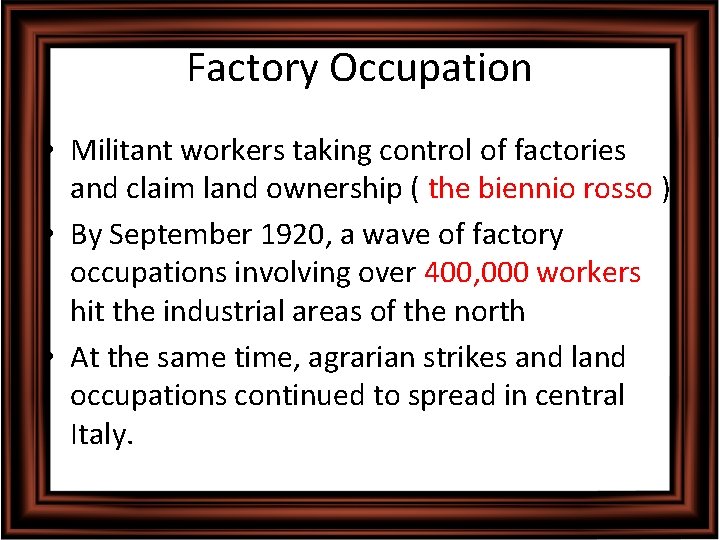 Factory Occupation • Militant workers taking control of factories and claim land ownership (