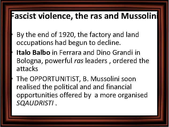 Fascist violence, the ras and Mussolini • By the end of 1920, the factory