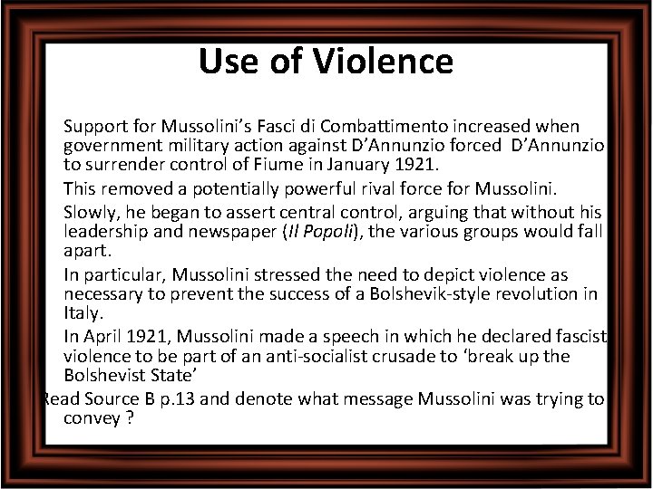 Use of Violence • Support for Mussolini’s Fasci di Combattimento increased when government military