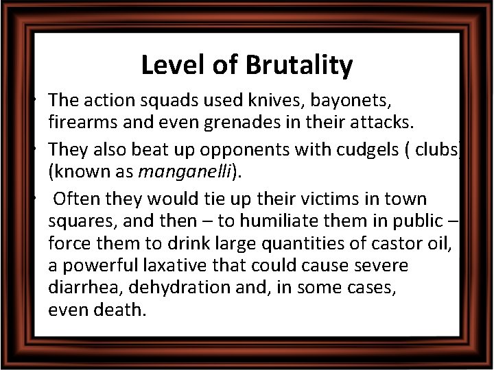 Level of Brutality • The action squads used knives, bayonets, firearms and even grenades