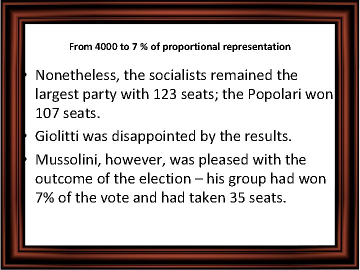 From 4000 to 7 % of proportional representation • Nonetheless, the socialists remained the