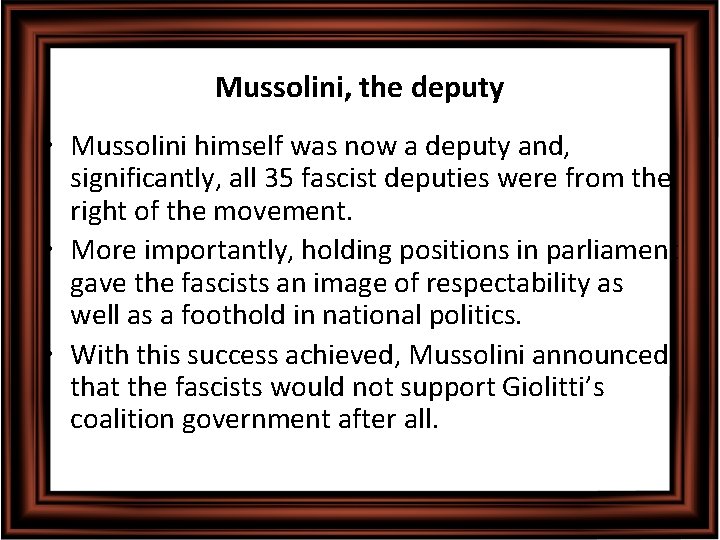 Mussolini, the deputy • Mussolini himself was now a deputy and, significantly, all 35