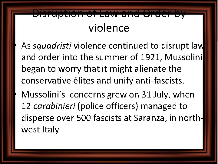 Disruption of Law and Order by violence • As squadristi violence continued to disrupt