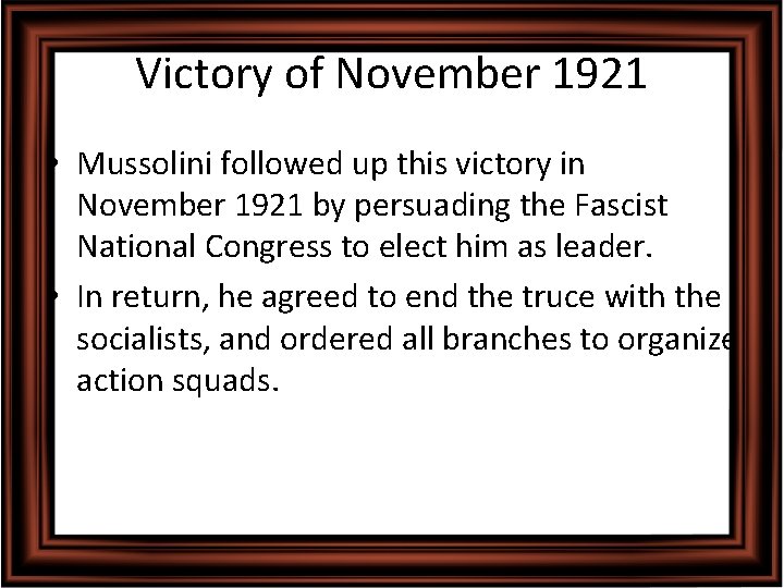 Victory of November 1921 • Mussolini followed up this victory in November 1921 by