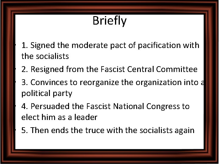 Briefly • 1. Signed the moderate pact of pacification with the socialists • 2.