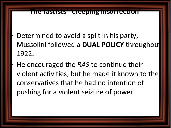 The fascists’ ‘creeping insurrection’ • Determined to avoid a split in his party, Mussolini