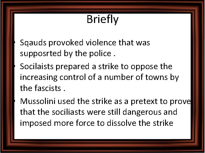 Briefly • Sqauds provoked violence that was supposrted by the police. • Socilaists prepared