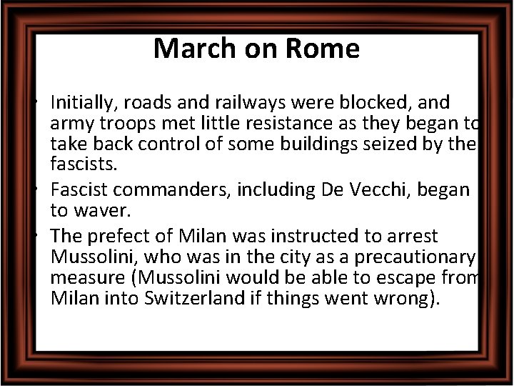 March on Rome • Initially, roads and railways were blocked, and army troops met