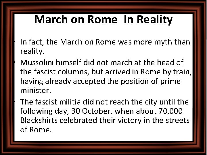 March on Rome In Reality • In fact, the March on Rome was more