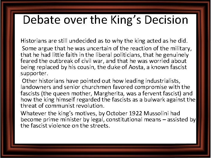 Debate over the King’s Decision • Historians are still undecided as to why the