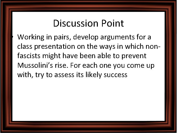 Discussion Point • Working in pairs, develop arguments for a class presentation on the