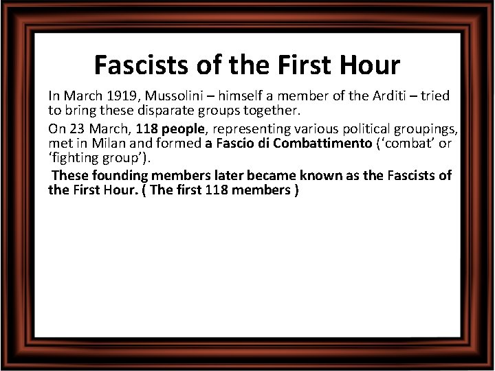 Fascists of the First Hour • In March 1919, Mussolini – himself a member