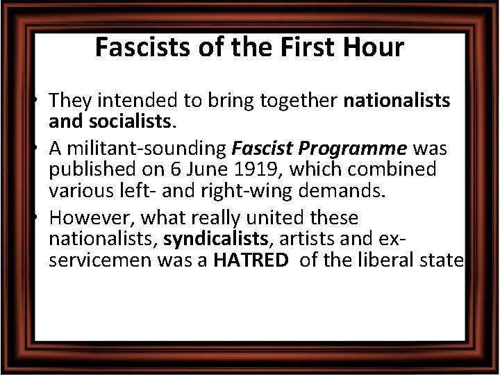 Fascists of the First Hour • They intended to bring together nationalists and socialists.